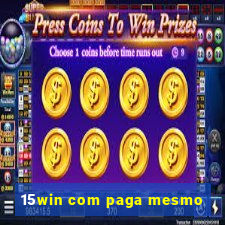 15win com paga mesmo